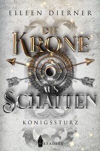 Die Krone aus Schatten - Königssturz Band 2