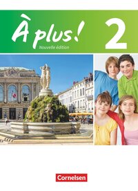 À plus ! - Französisch als 1. und 2. Fremdsprache - Ausgabe 2012 - Band 2