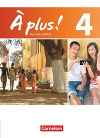 À plus ! - Französisch als 1. und 2. Fremdsprache - Ausgabe 2012 - Band 4