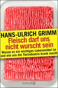 Fleisch darf uns nicht wurscht sein