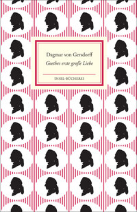 Goethes erste große Liebe Lili Schönemann