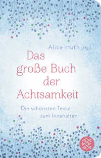 Das große Buch der Achtsamkeit - Die schönsten Texte zum Innehalten
