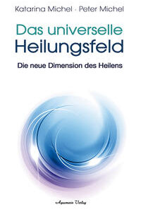 Das Universelle Heilungsfeld