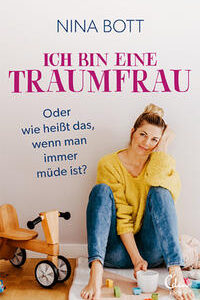 Ich bin eine Traumfrau – oder wie heißt das, wenn man immer müde ist?