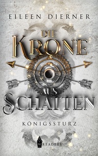 Die Krone aus Schatten - Königssturz Band 2